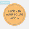 Gaestebuchsticker, In deinem Alter sollte man ...