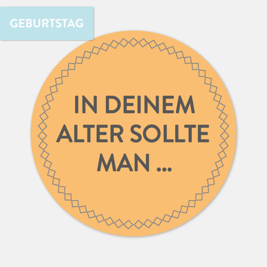Gaestebuchsticker, In deinem Alter sollte man ...